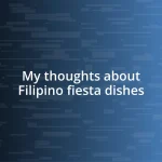 My thoughts about Filipino fiesta dishes