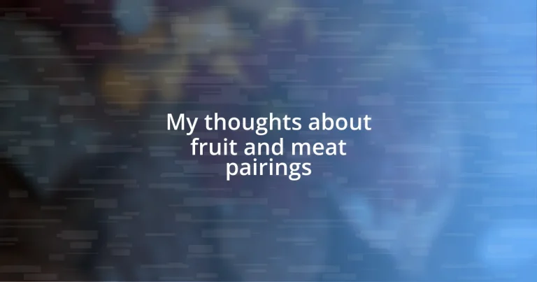 My thoughts about fruit and meat pairings