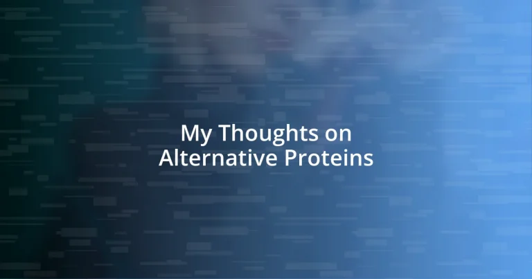 My Thoughts on Alternative Proteins