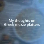 My thoughts on Greek mezze platters