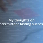 My thoughts on intermittent fasting success