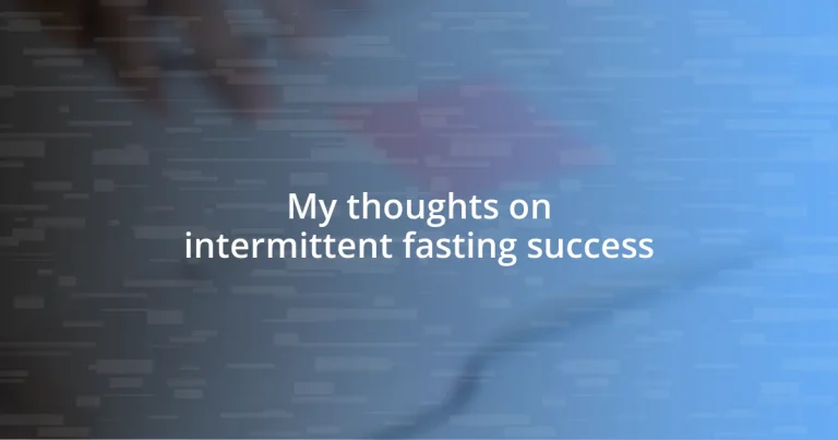 My thoughts on intermittent fasting success