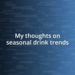 My thoughts on seasonal drink trends