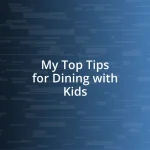 My Top Tips for Dining with Kids