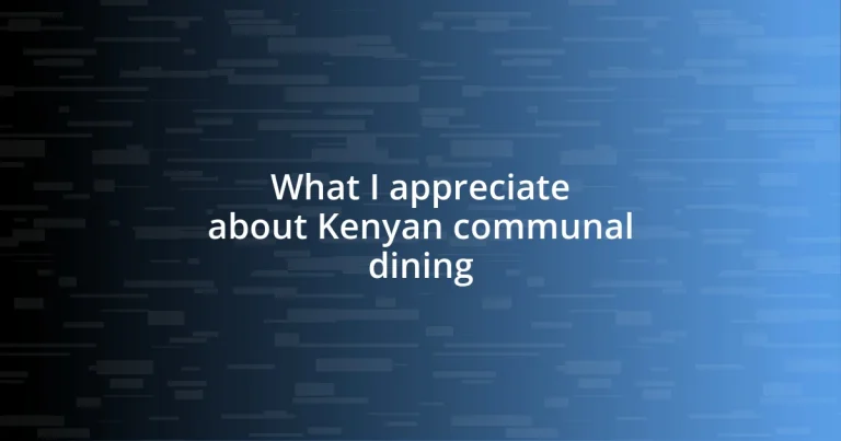 What I appreciate about Kenyan communal dining