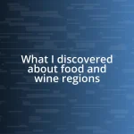 What I discovered about food and wine regions