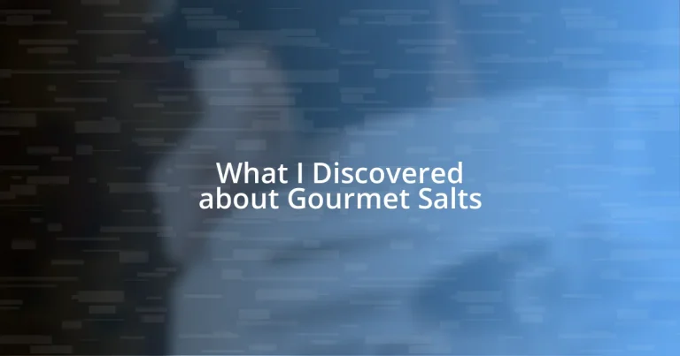 What I Discovered about Gourmet Salts