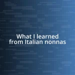 What I learned from Italian nonnas