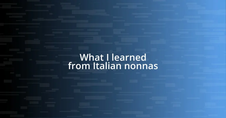 What I learned from Italian nonnas