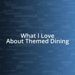 What I Love About Themed Dining