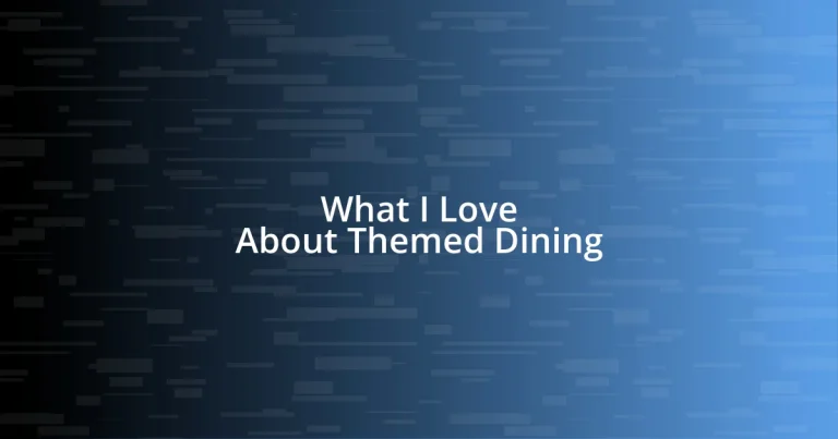 What I Love About Themed Dining