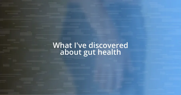 What I’ve discovered about gut health