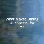 What Makes Dining Out Special for Me