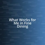 What Works for Me in Fine Dining