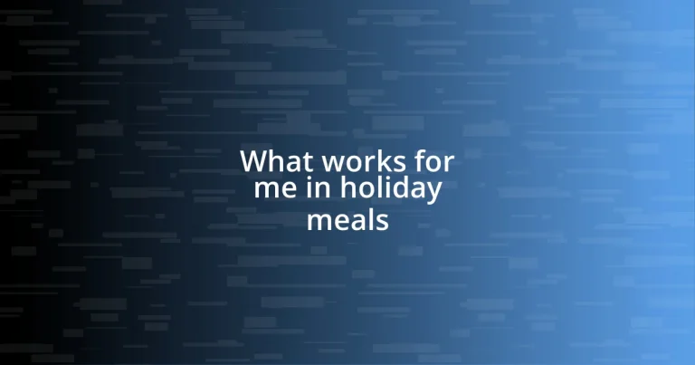 What works for me in holiday meals