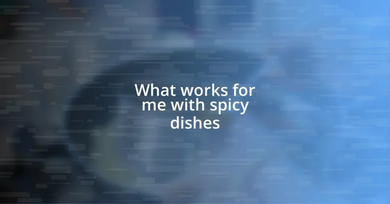 What works for me with spicy dishes