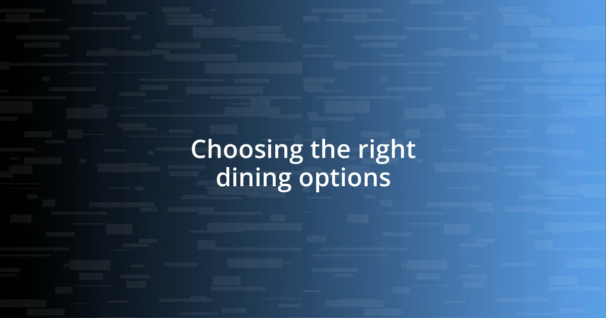 Choosing the right dining options