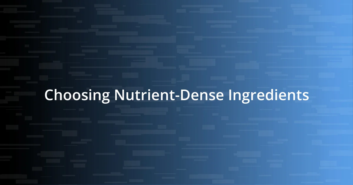 Choosing Nutrient-Dense Ingredients