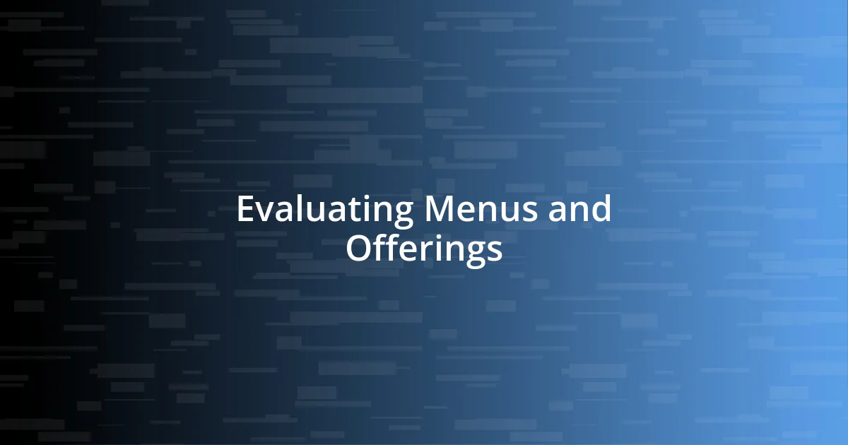 Evaluating Menus and Offerings