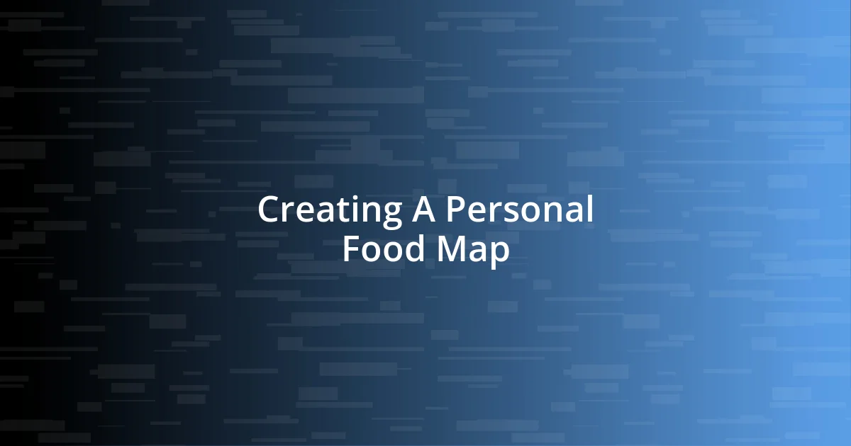 Creating A Personal Food Map