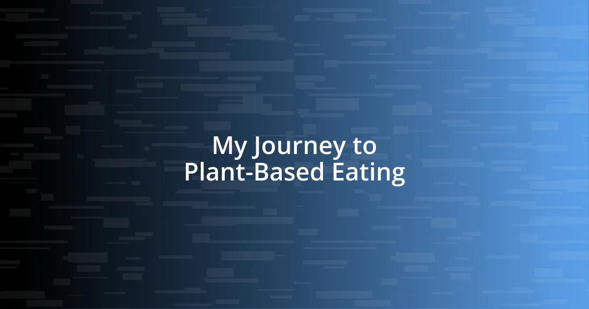 My Journey to Plant-Based Eating