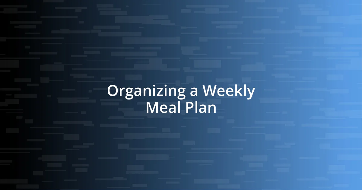 Organizing a Weekly Meal Plan