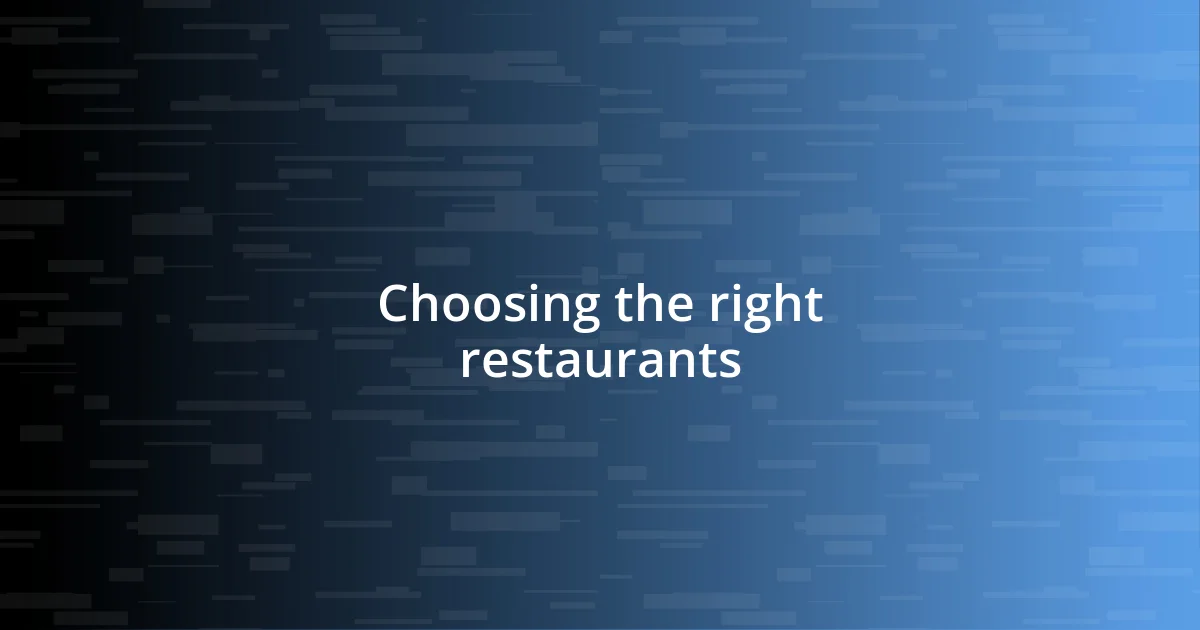 Choosing the right restaurants