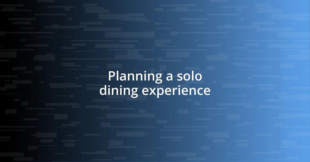 Planning a solo dining experience