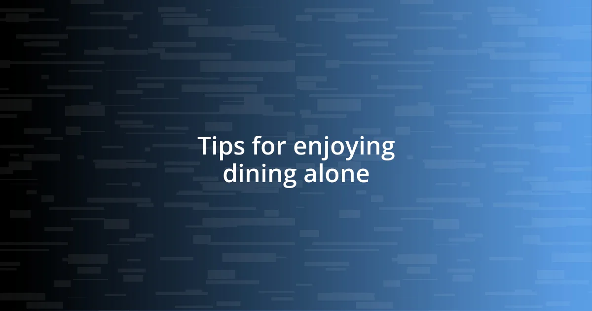 Tips for enjoying dining alone