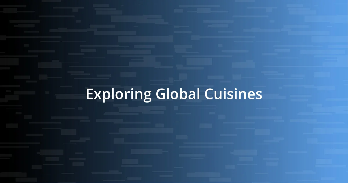 Exploring Global Cuisines