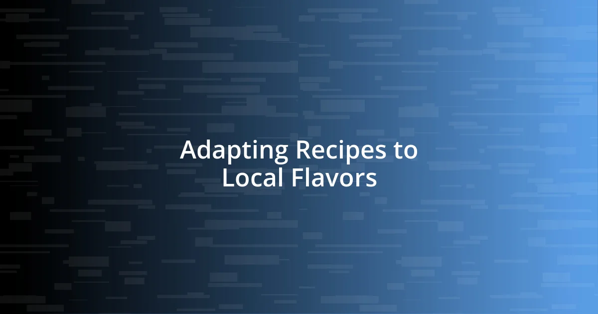 Adapting Recipes to Local Flavors