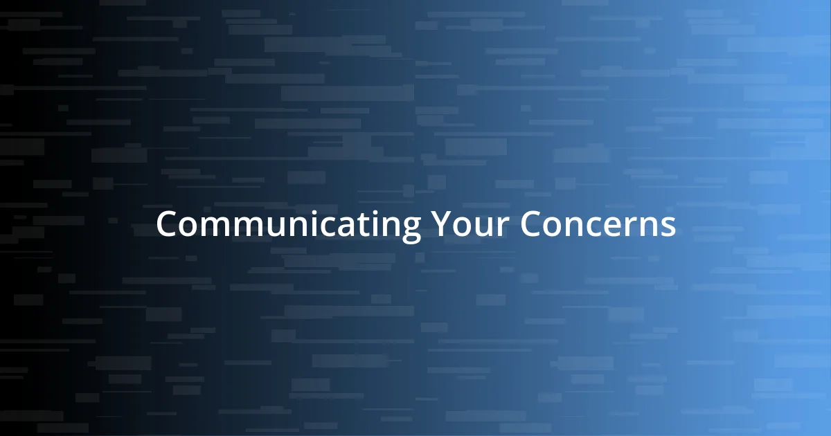 Communicating Your Concerns