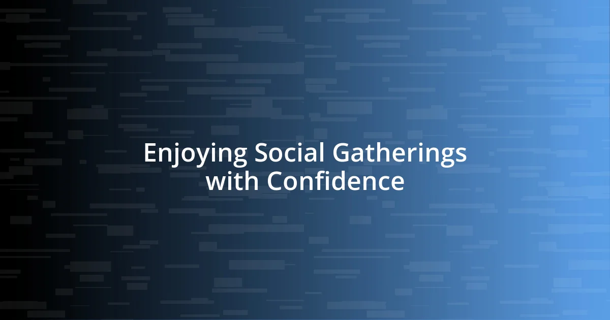 Enjoying Social Gatherings with Confidence