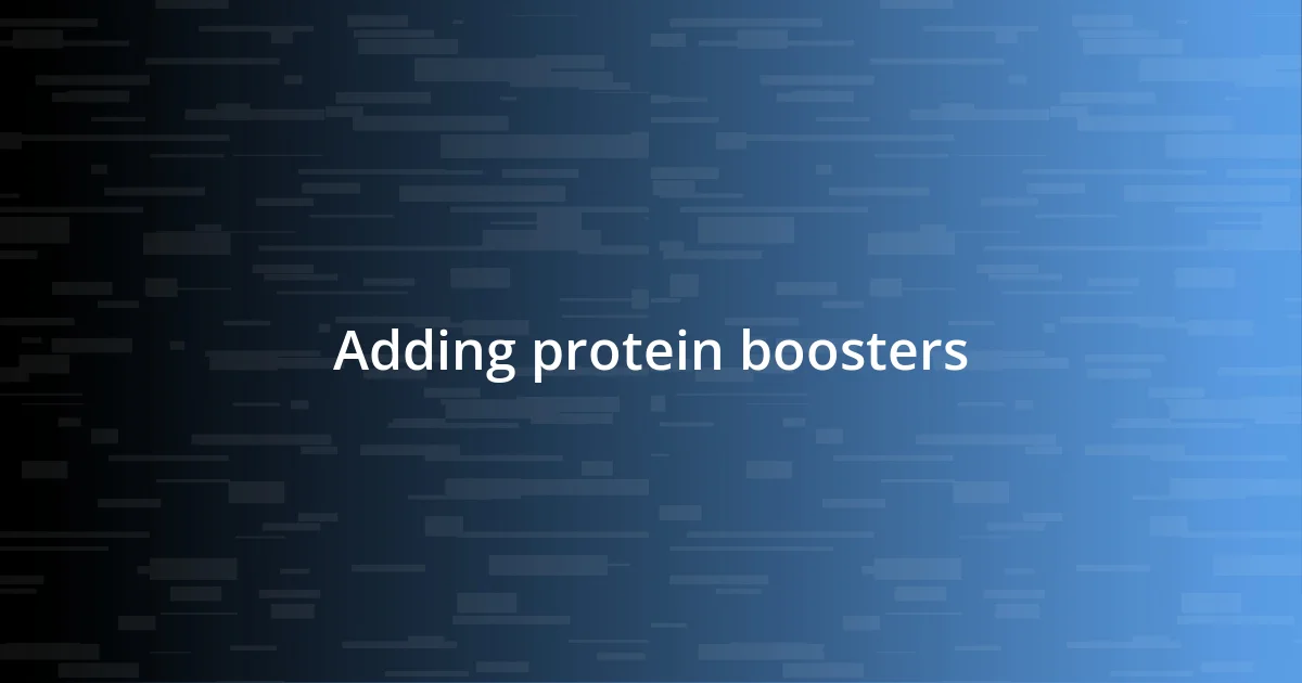 Adding protein boosters