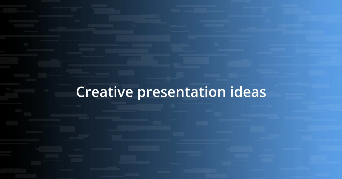 Creative presentation ideas