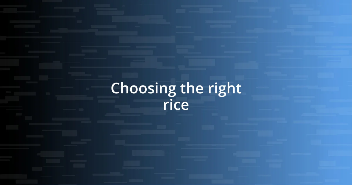 Choosing the right rice