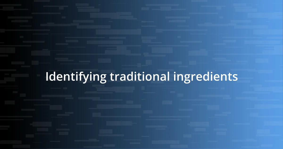 Identifying traditional ingredients