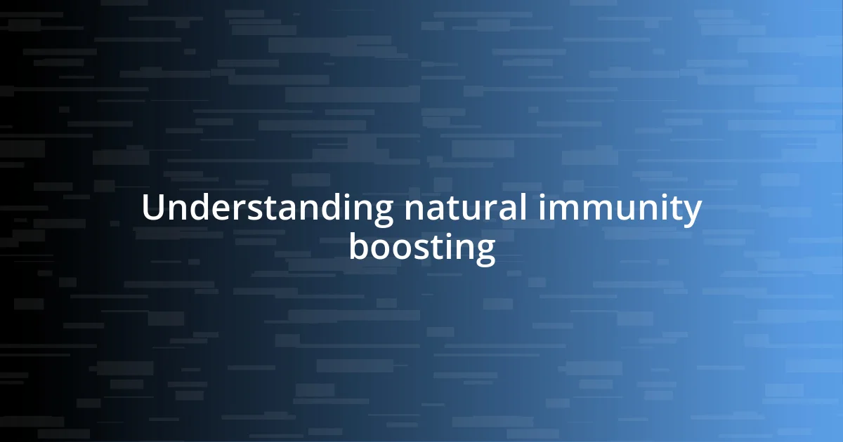 Understanding natural immunity boosting