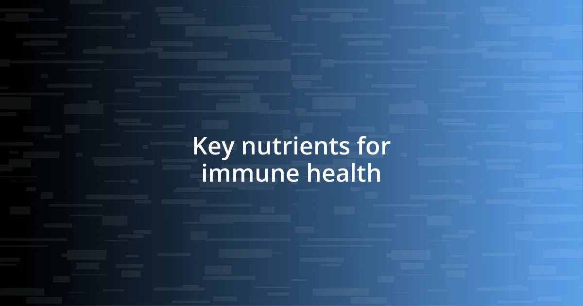 Key nutrients for immune health