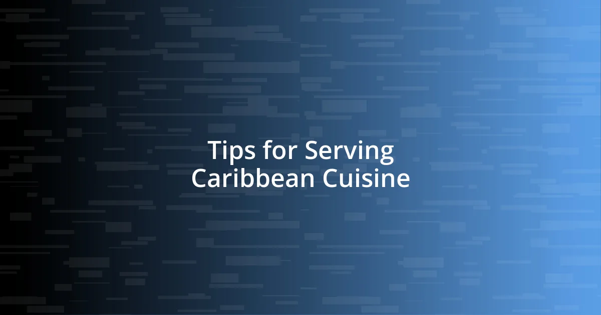 Tips for Serving Caribbean Cuisine