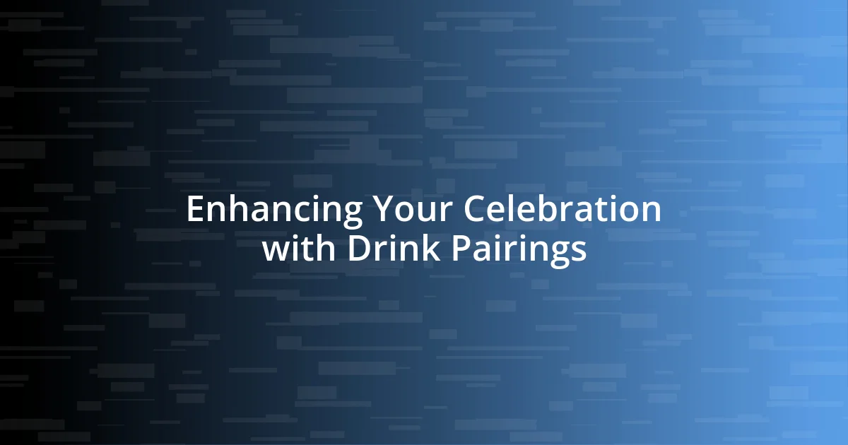 Enhancing Your Celebration with Drink Pairings