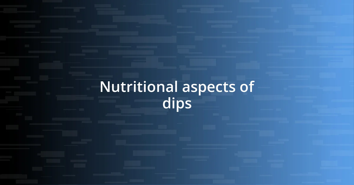 Nutritional aspects of dips