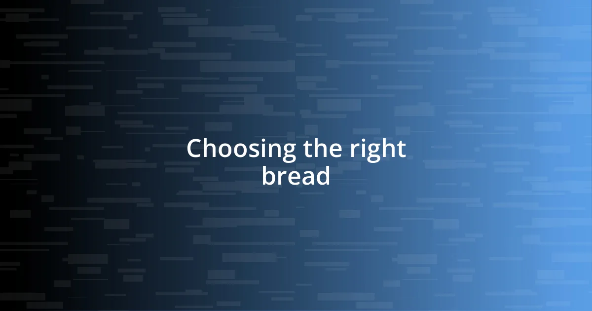 Choosing the right bread