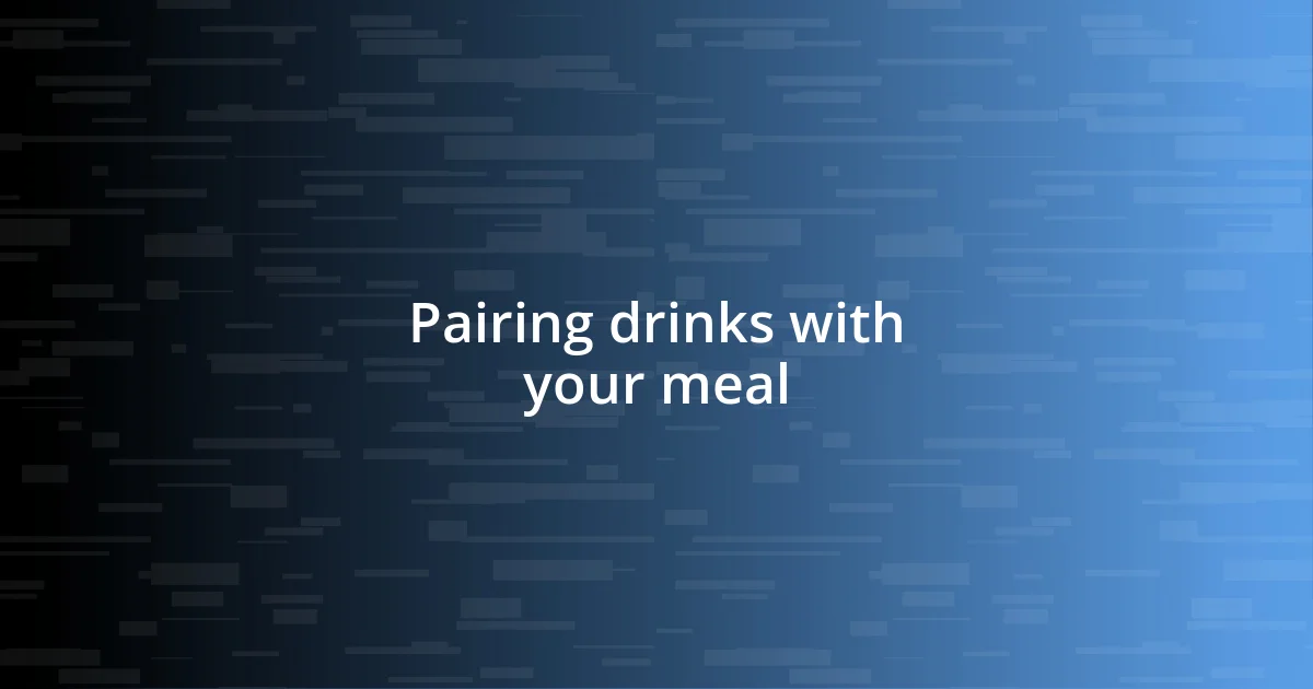 Pairing drinks with your meal