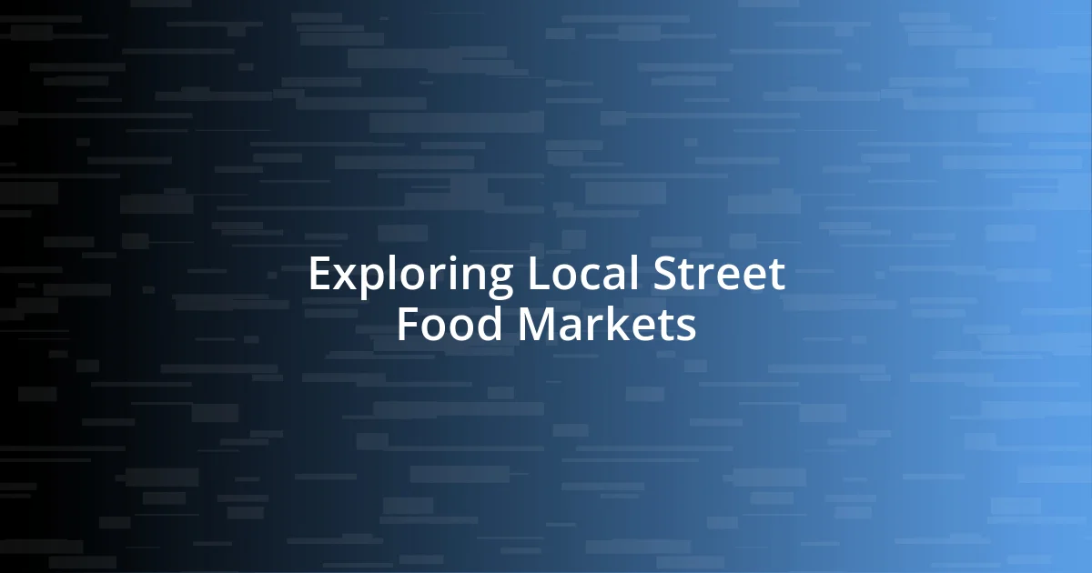 Exploring Local Street Food Markets