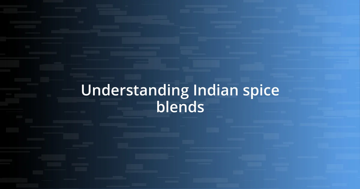 Understanding Indian spice blends