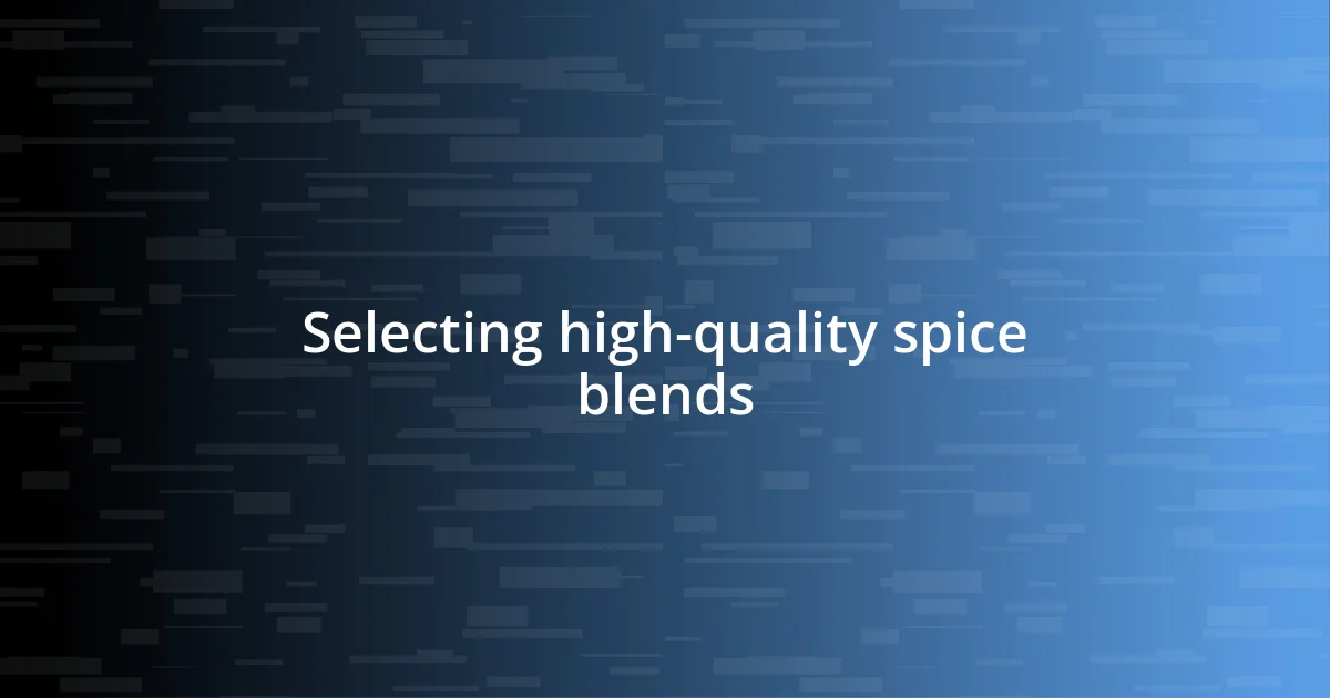 Selecting high-quality spice blends