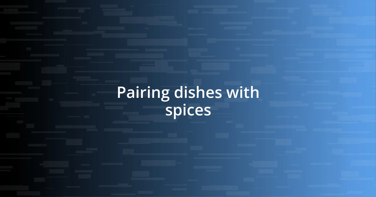 Pairing dishes with spices