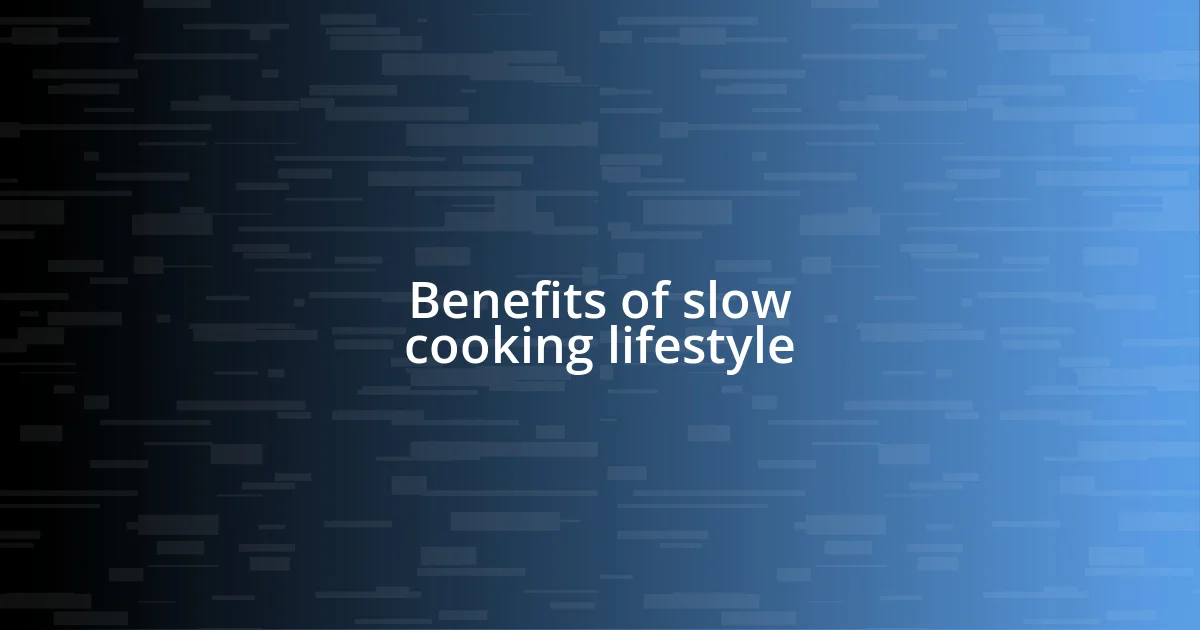 Benefits of slow cooking lifestyle