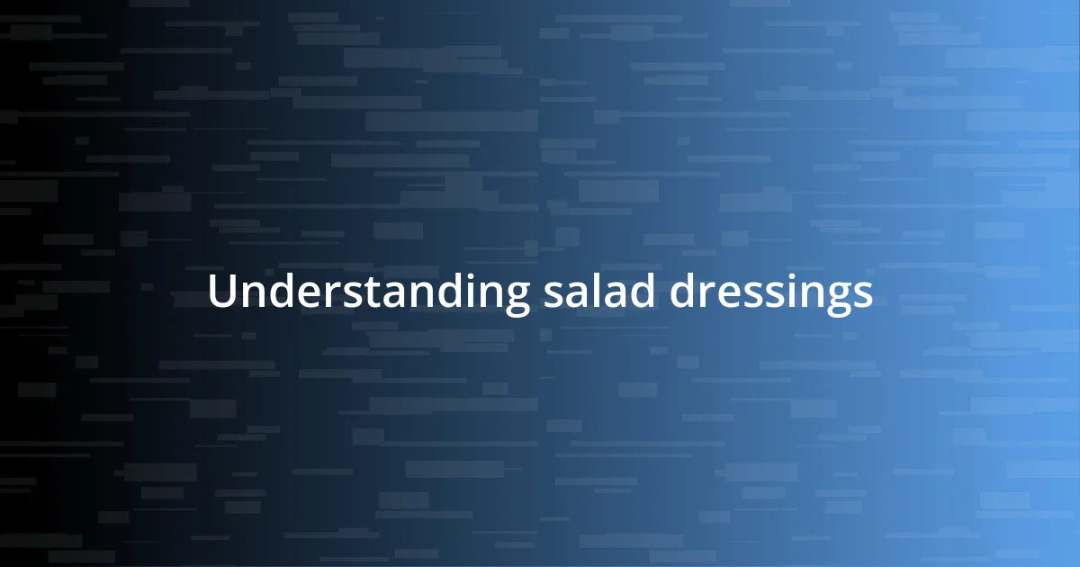 Understanding salad dressings